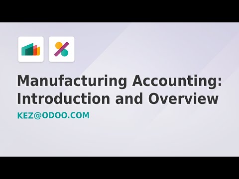 Manufacturing Accounting: Overview and Introduction - Odoo 17 (Part 1 of 4)