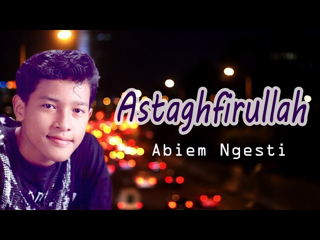 Abiem Ngesti - Astaghfirullah (Video Lyric) class=