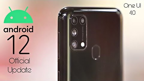 Samsung Galaxy M31 Android 12 ONE UI 4.0 Update