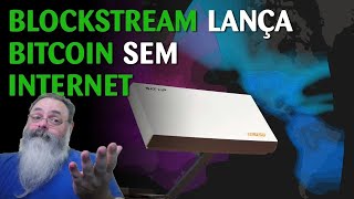 Blockstream lança solução para envio e recebimento de bitcoins sem internet local #20-09-2021#