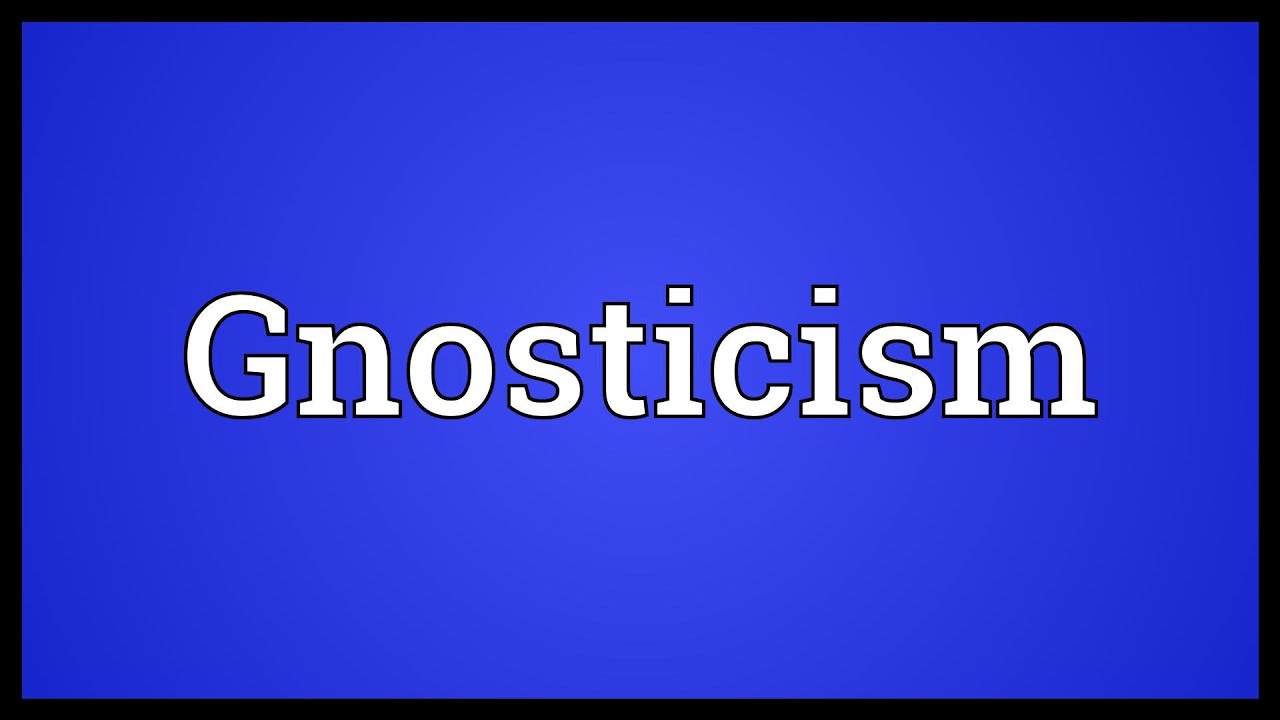 Gnosticism Meaning YouTube