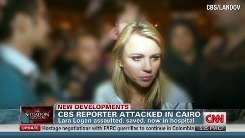 CNN: CBS reporter,  Lara Logan attacked in Cairo