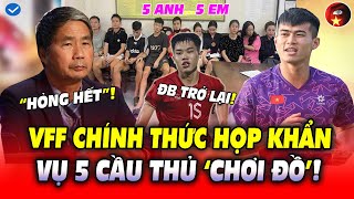 VFF CHÍNH THỨC LÊN TIẾNG, HỌP KHẨN VỤ TUYỂN THỦ U23VN VÀ 4 CẦU THỦ 