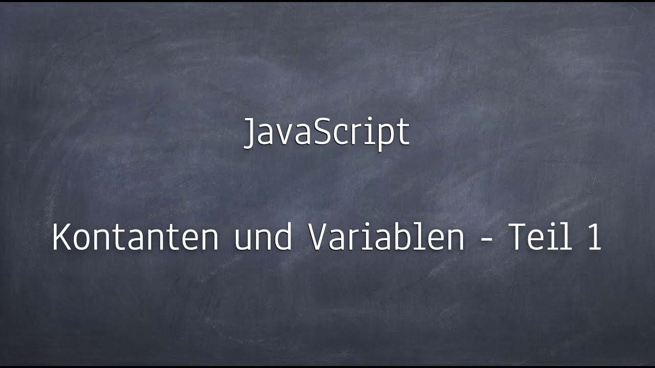 JavaScript - 02 - Konstanten und Variablen - Teil 1 - YouTube