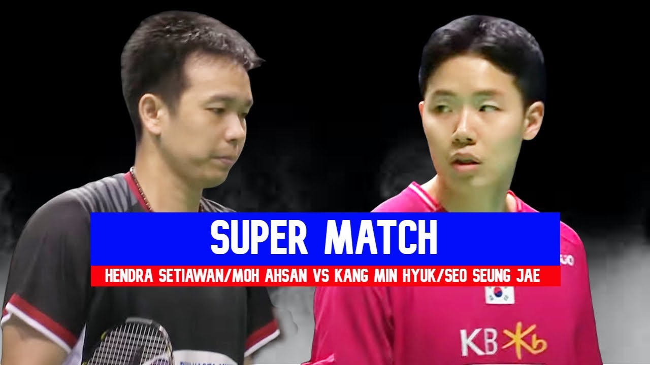 HENDRA SETIAWAN/MOHAMMAD AHSAN VS KANG MIN HYUK/SEO SEUNG JAE  [BADMINTON SUPER MATCH]