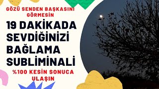 19 Daki̇kada Bağlama Subli̇mi̇nali̇ Sevdi̇ği̇ni̇zi̇ Kendi̇ni̇ze Bağlayin Subli̇mi̇nal