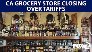 California grocery store closing after 25 years, cites tariffs | KTVU