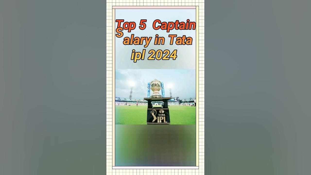 Top 5 Captain Salary In Tata Ipl 2024 ipl shorts YouTube top-5-captain-salary-in-tata-ipl-2024-ipl-shorts-youtube