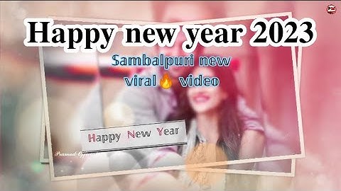 Happy New Year Sambalpuri StatusUmakant Barik New Sambalpuri StatusVideo 2022 Happy New Year 2023