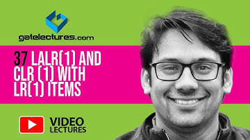 37 LALR(1) and CLR (1) with LR(1) Items