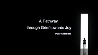A Pathway through Grief towards Joy