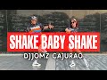 SHAKE BABY SHAKE ( Djjomz Cajurao ) Dance Workout 