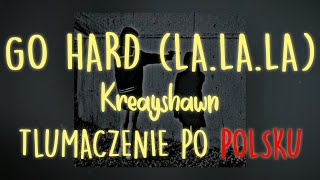 Kreayshawn - Go Hard (La.La.La) 𝗜 𝗧ł𝘂𝗺𝗮𝗰𝘇𝗲𝗻𝗶𝗲 𝗽𝗼 𝗽𝗼𝗹𝘀𝗸𝘂 / 𝗧𝗲𝗸𝘀𝘁 𝗽𝗼 𝗽𝗼𝗹𝘀𝗸𝘂 𝗜