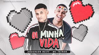 OI MINHA VIDA - ANDERSON NEIFF E MC TAIRON