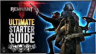 The Ultimate Remnant 2 Starter Guide: Tips, Strategy, and Must-Knows!