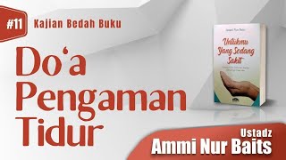 Doa Pengaman Tidur | Ustadz Ammi Nur Baits, ST, BA