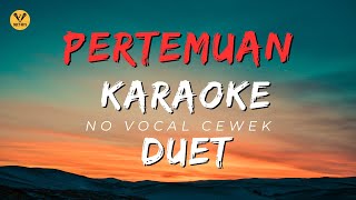 KARAOKE PERTEMUAN - RHOMA IRAMA FT NOER HALIMAH | NO VOCAL CEWEK | DANGDUT |