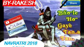 2018 NAVRATRI SONG BHOLE HO GAYE TANA TAN DJ MIX