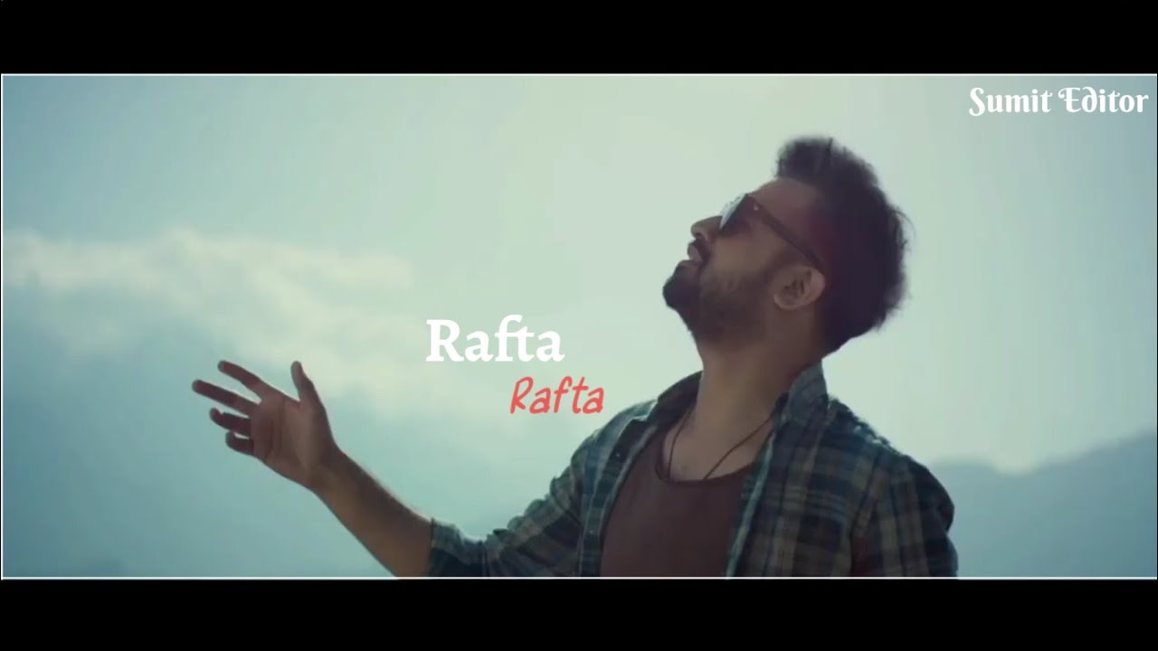 Rafta rafta Status | Rafta rafta sanam song Status | Atif Aslam | @Sumit Editor