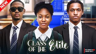 CLASS OF THE ELITE - CLINTON JOSHUA, ANGEL UNIGWE, ERONINI OSINACHIM - 2024 NIGERIAN NOLLYWOOD MOVIE image