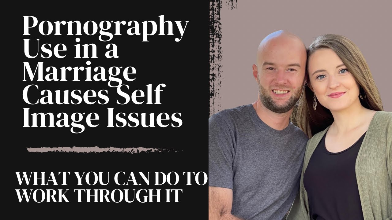 Working Through Self Image Issues After Discovering Your Husband’s Use of Porn