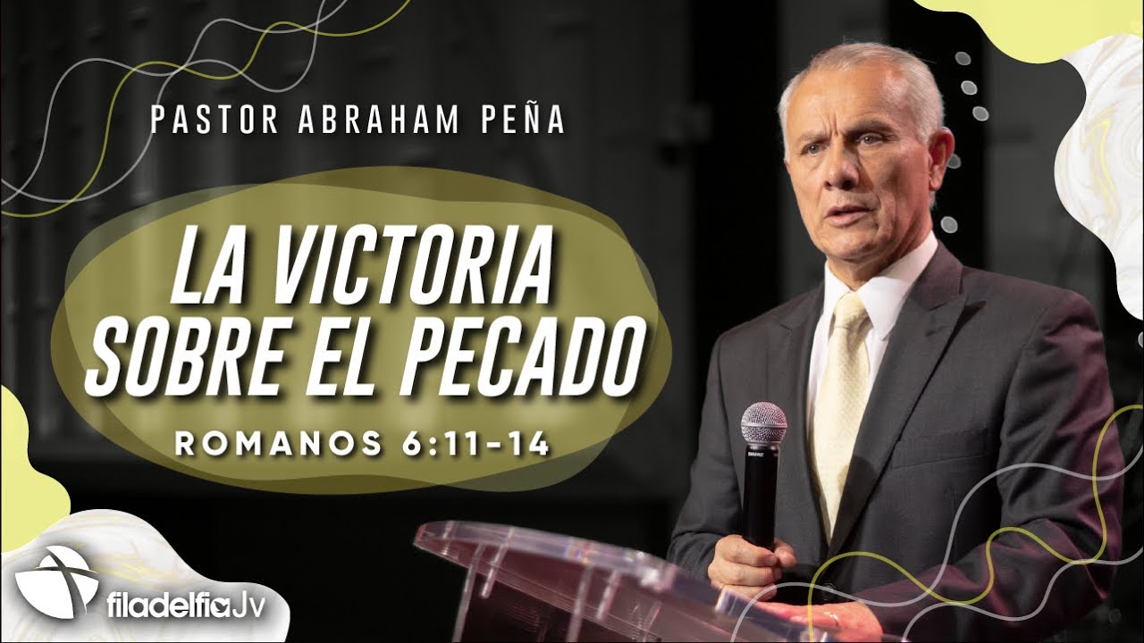 La victoria sobre el pecado - Abraham Peña - 10 Julio 2022