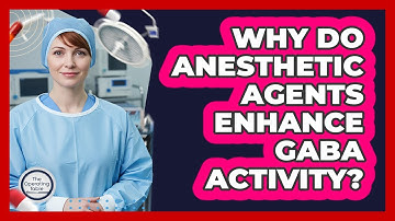 Why Do Anesthetic Agents Enhance GABA Activity?