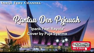 Download Lagu Rantau Den Pajauah - Ipank ft Rayola(Cover by Puja Syarma) Lirik Musik MP3