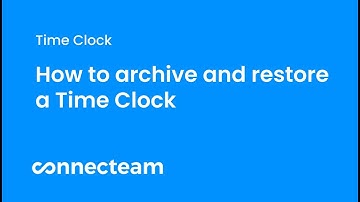 Connecteam | Time Clock | How to archive and restore a Time Clock