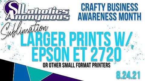 Silaholics Anonymous Month Day 24|Large Sublimation Prints with Epson ET2720