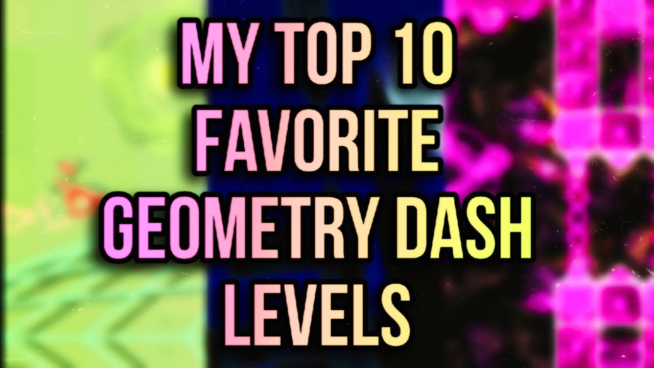My TOP 10 FAVORITE Geometry Dash Levels - YouTube