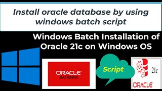 windows os batch/script installation of oracle 21c database || install oracle using batch file |21c