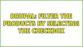 Drupal: Filter the products by selecting the checkbox