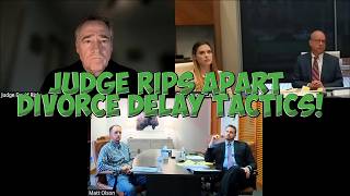 Judge RIPS APART Divorce Delay Tactics!