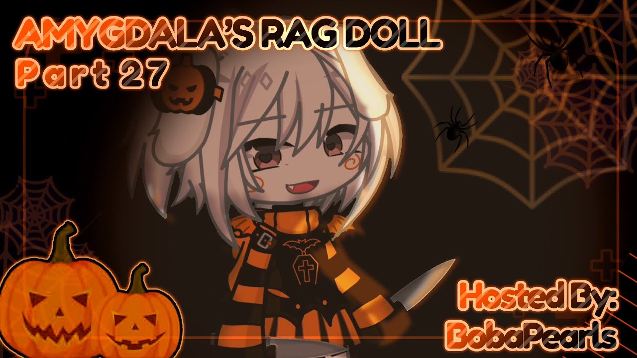 🔪 •【 OFFICIAL 】🎃 AMYGDALA’S RAG DOLL 🎃 • Host: @bobapearls_┋Part 27 ...