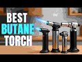 Best Butane Torch Review 2026 Which One Should You Buy Best Butane Torch Review 2026 Which One Should You Buy