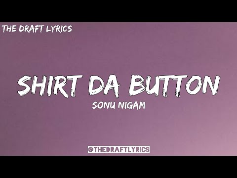 Shirt Da Button Lyrics Sonu Nigam