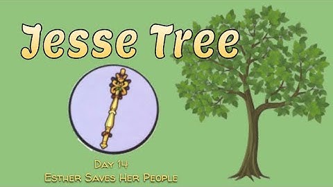 Jesse Tree Day 14 : Esther Saves Her People