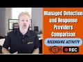 Managed Detection and Response Providers Comparison - Recording Activity