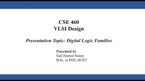 Lecture Video on Digital Logic Families- Saif Ahmed Sunny