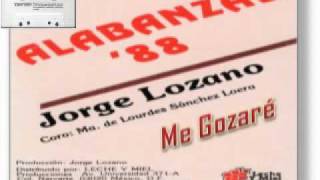 Video thumbnail of "JORGE LOZANO - Me Gozaré"