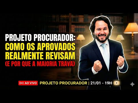 PROJETO PROCURADOR - COMO OS APROVADOS REALMENTE REVISAM (E POR QUE A MAIORIA TRAVA)