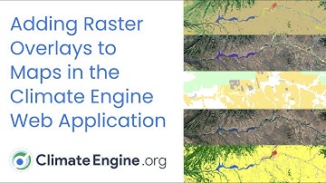Adding Raster Overlays to Maps in Climate Engine