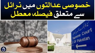Supreme Court suspended the decision regarding the trial of civilians in special courts