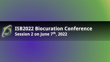 Biocuration2022 Virtual Conference - Session 2