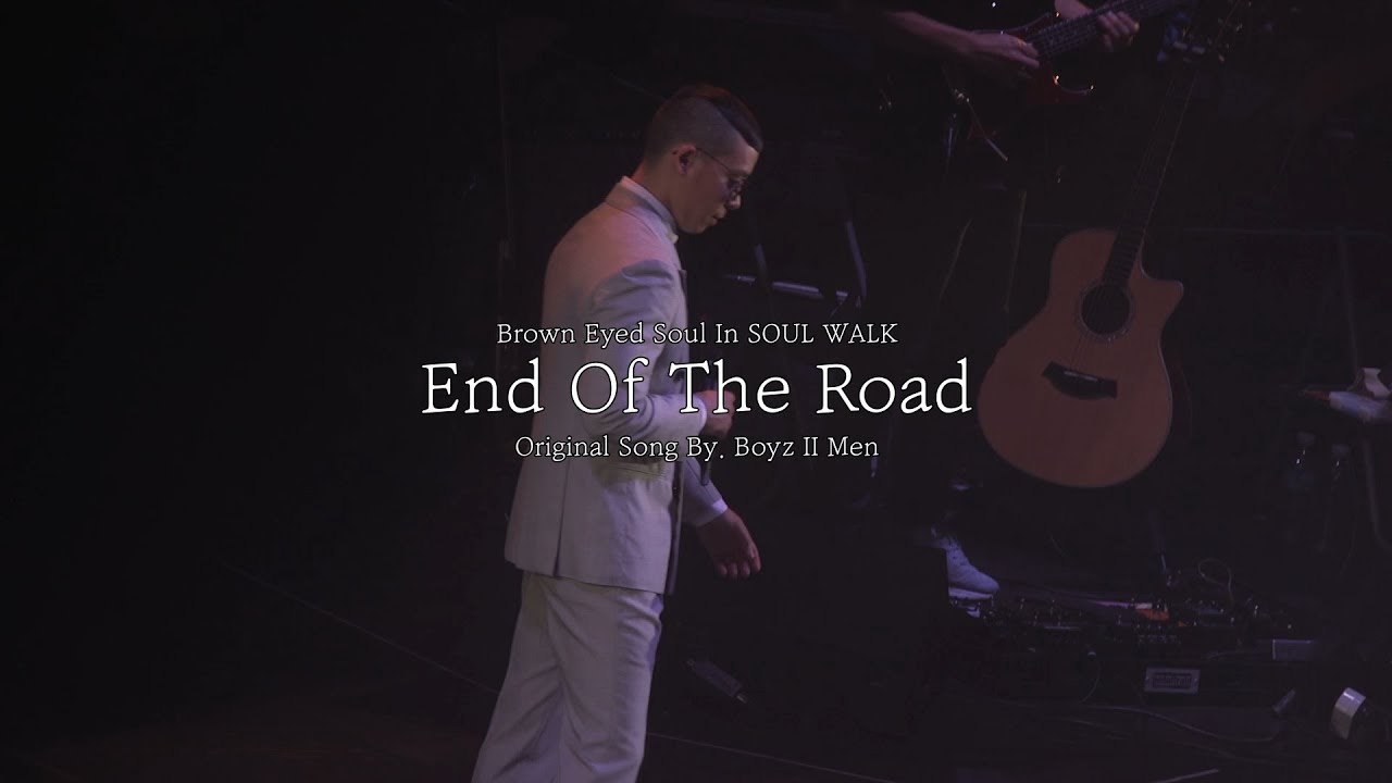 Brown Eyed Soul Concert 『SOUL WALK』 - End Of The Road 【2018】