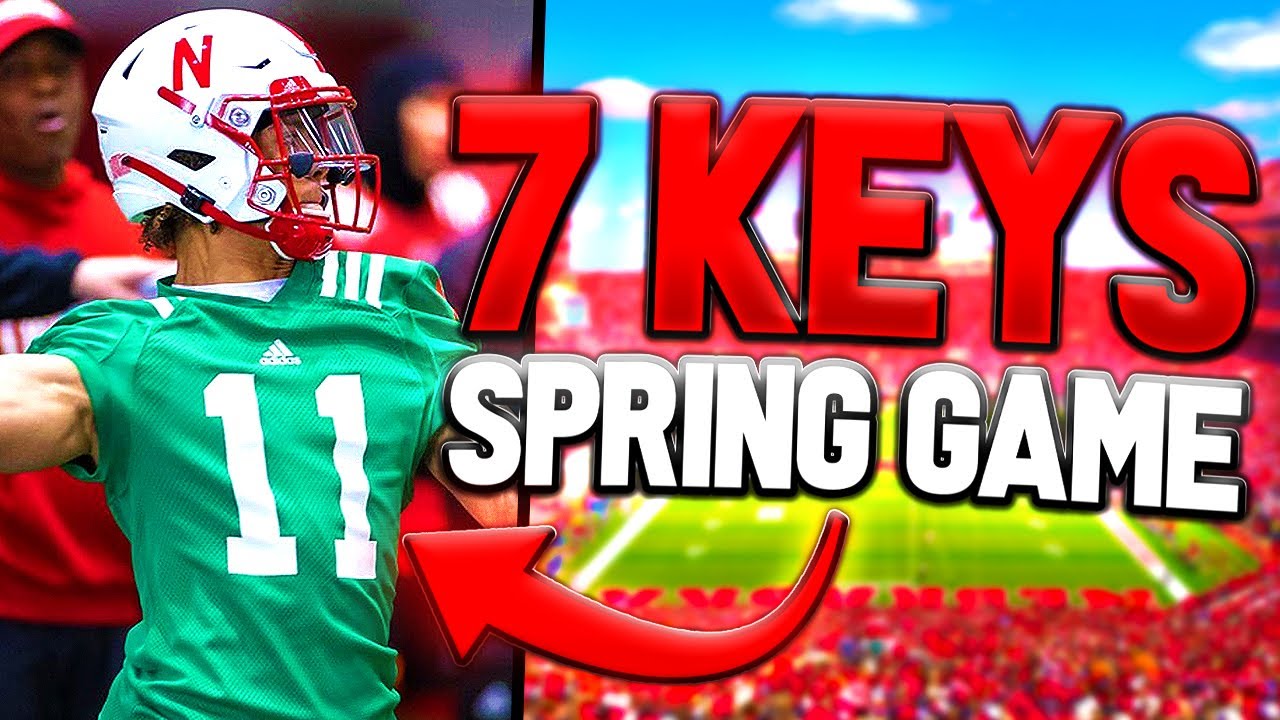 7 KEYS & BIG DEBUTS to Look For in Nebraska Spring Game! Husker