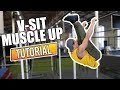 HOW TO V-SIT MUSCLE UP TUTORIAL - STREET WORKOUT