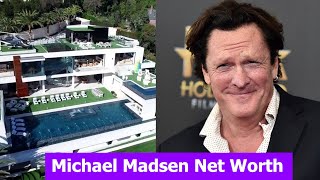Michael Madsen Net Worth is Crazy ! Michael Madsen net worth after he passed away