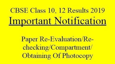 CBSE important NOTIFICATIONS FOR VERIFICATION OF MARKS/re-evaluation/compartment